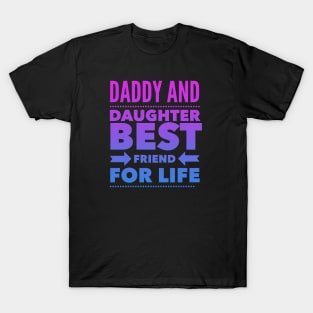 Daddy and daughter best friend for life T-Shirt